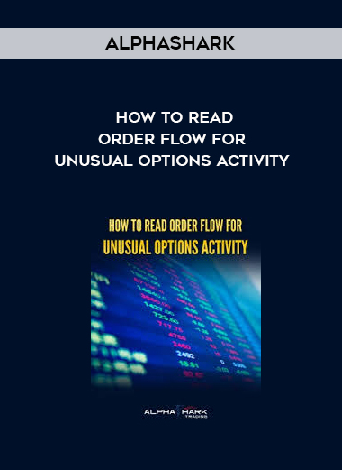 Alphashark – How To Read Order Flow For Unusual Options Activity