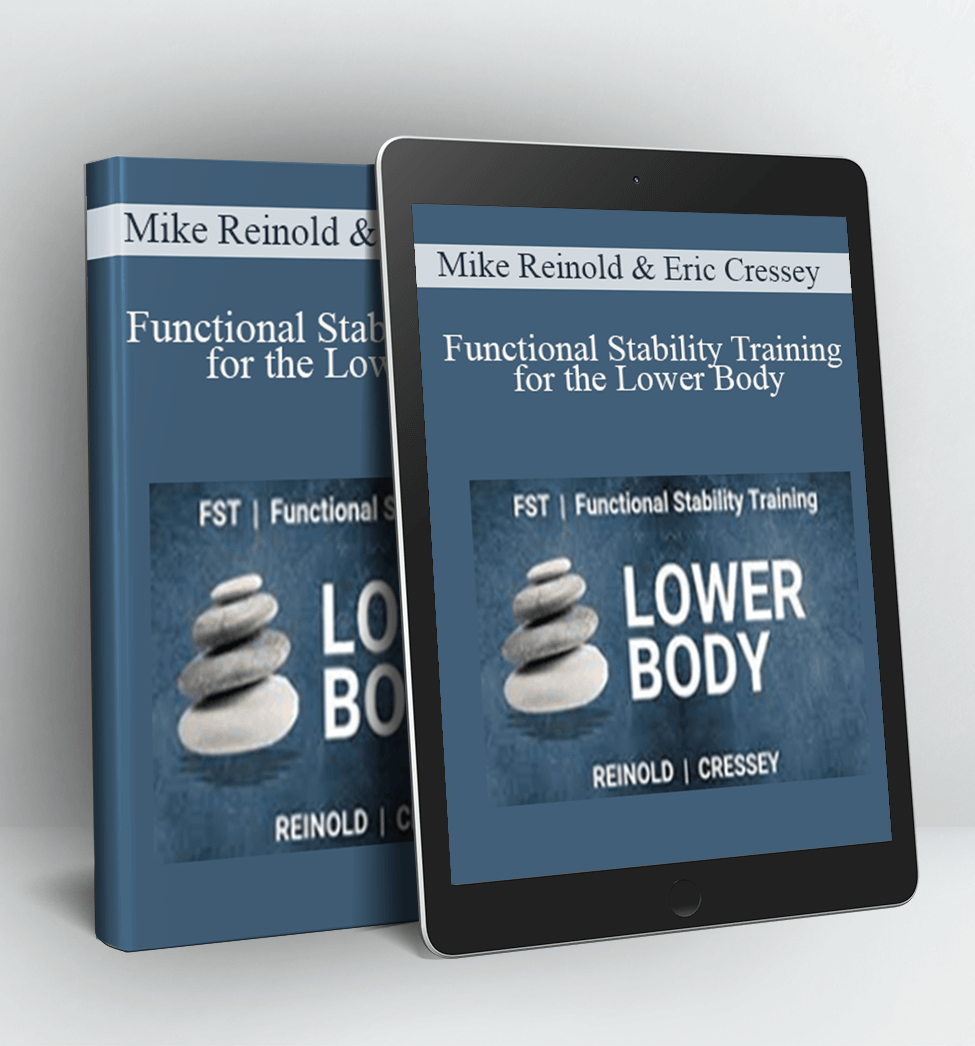 Functional Stability Training for the Lower Body - Mike Reinold & Eric Cressey