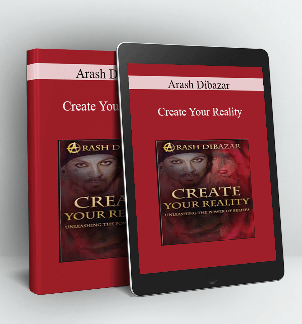 Create Your Reality - Arash Dibazar