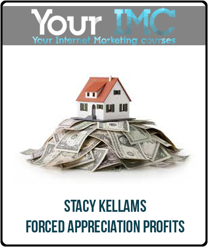 Stacy Kellams - Forced Appreciation Profits