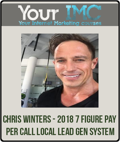 Chris Winters - 2018 7 Figure Pay Per Call Local Lead Gen System-imc