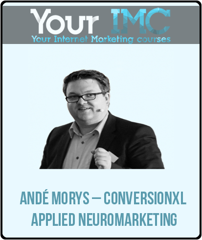 Andé Morys – Conversionxl Applied Neuromarketing-imc