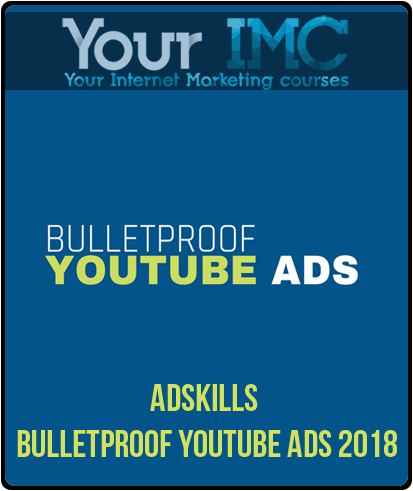 Adskills – Bulletproof Youtube Ads 2018-imc