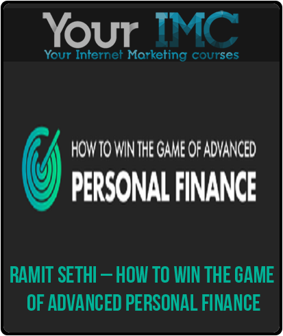 Ramit Sethi – How to Win the Game of Advanced Personal Finance-imc