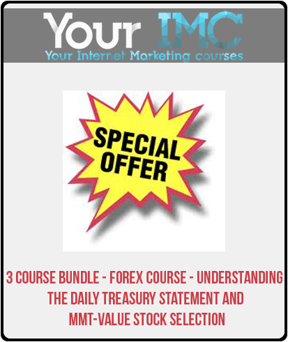 3 Course Bundle - Forex Course - Understanding the Daily Treasury Statement and MMT-Value Stock Selection-imc