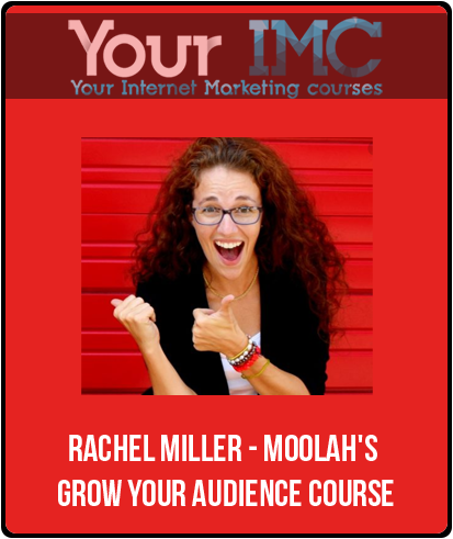 Rachel Miller - Moolah's Grow Your Audience Course-imc