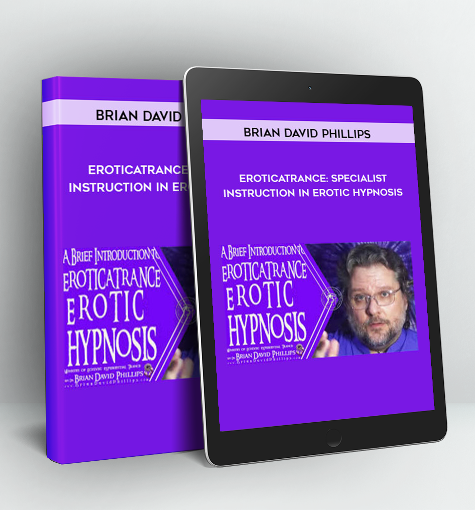 EroticaTrance: Specialist Instruction in Erotic Hypnosis - Brian David Phillips