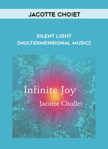 Jacotte Choiet - Silent Light (Multidimensional Music)