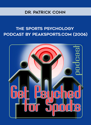 Dr. Patrick Cohn - The Sports Psychology Podcast by Peaksports.com (2006)