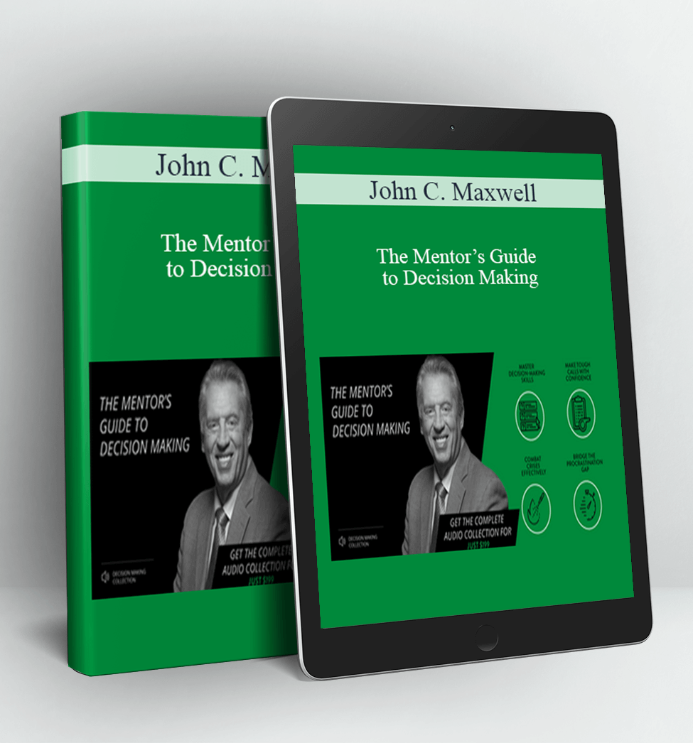 The Mentor’s Guide to Decision Making - John C. Maxwell