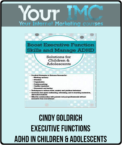 Cindy Goldrich - Executive Functions & ADHD in Children & Adolescents imc