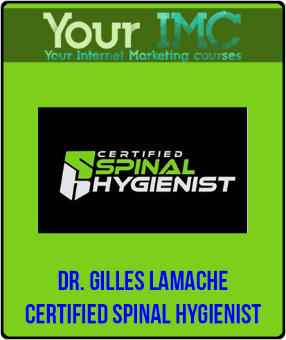 Dr. Gilles LaMache - Certified Spinal Hygienist