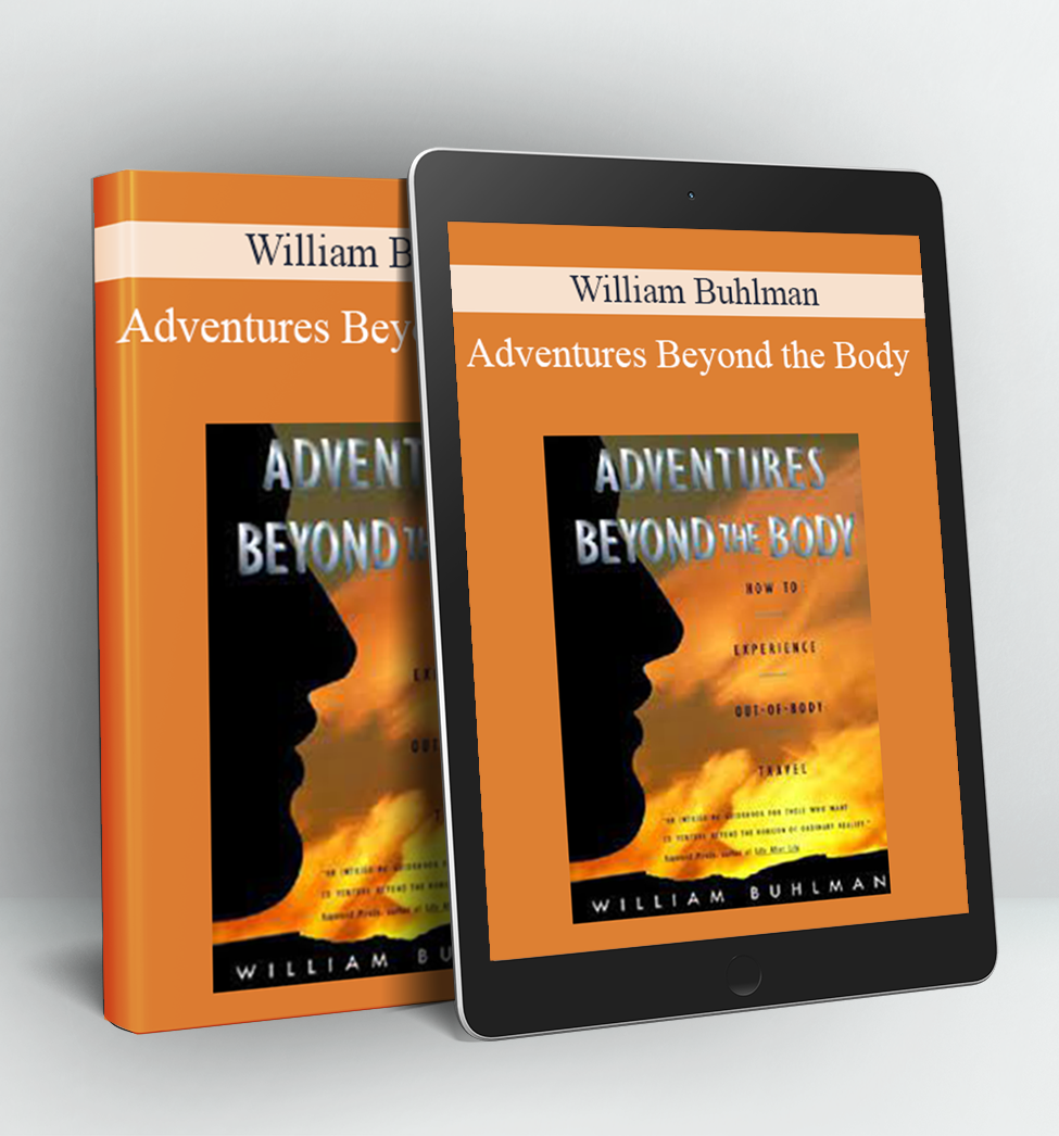 Adventures Beyond the Body - William Buhlman