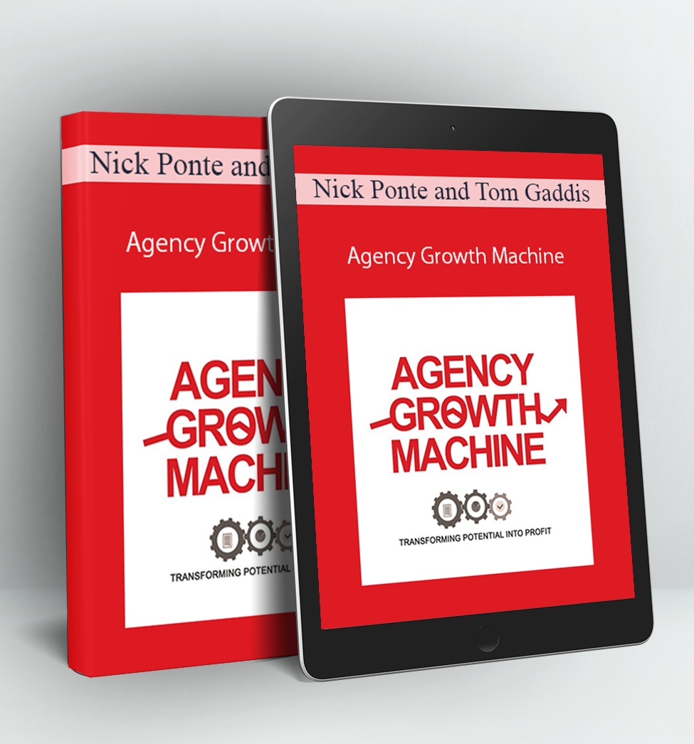 Agency Growth Machine - Nick Ponte and Tom Gaddis