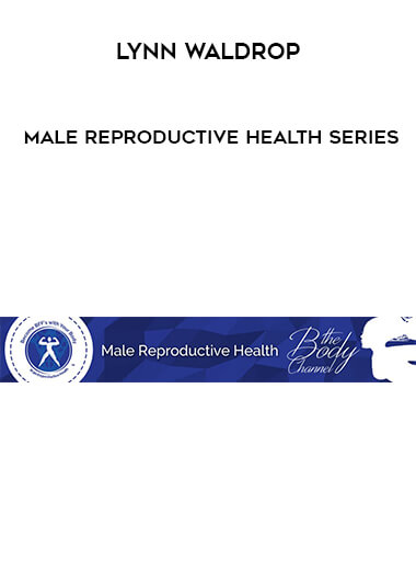 Lynn Waldrop – Male Reproductive Health Series