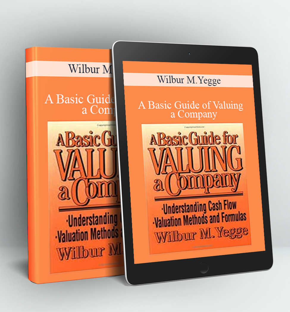 A Basic Guide of Valuing a Company - Wilbur M.Yegge