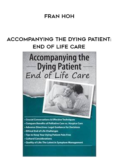 Accompanying the Dying Patient: End of Life Care - Fran Hoh