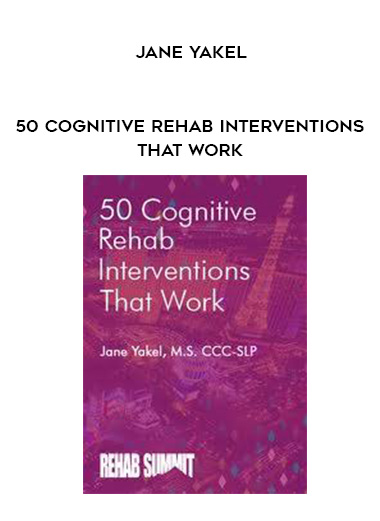 50 Cognitive Rehab Interventions That Work - Jane Yakel