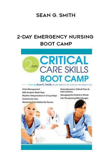 2-Day Emergency Nursing Boot Camp - Sean G. Smith