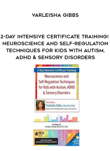 2-Day Intensive Certificate Training! Neuroscience and Self-Regulation Techniques for Kids with Autism, ADHD & Sensory Disorders - Varleisha Gibbs