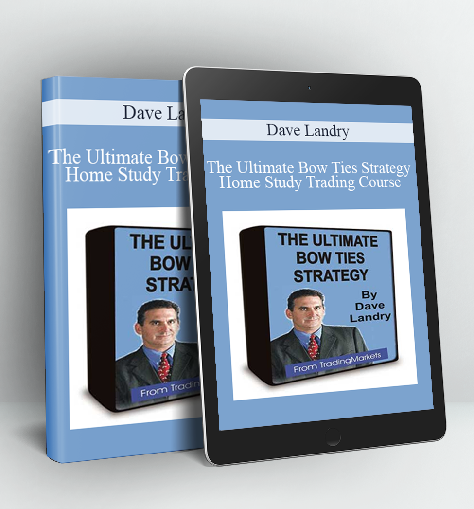 The Ultimate Bow Ties Strategy Home Study Trading Course - Dave Landry