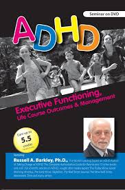 ADHD: Executive Functioning, Life Course Outcomes & Management with Russell Barkley, Ph.D. - Russell A. Barkley