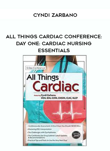 All Things Cardiac Conference: Day One: Cardiac Nursing Essentials – Cyndi Zarbano