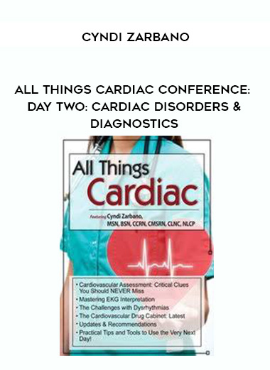 All Things Cardiac Conference: Day Two: Cardiac Disorders & Diagnostics - Cyndi Zarbano