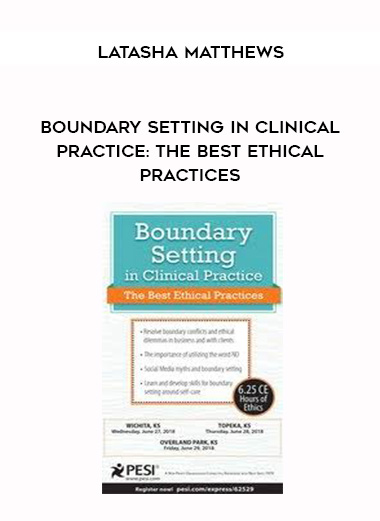 Boundary Setting in Clinical Practice: The Best Ethical Practices – Latasha Matthews