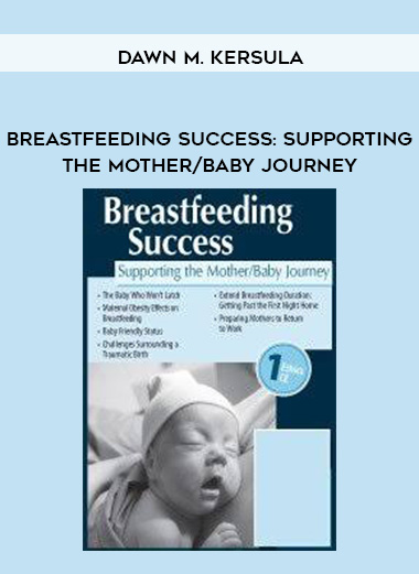 Breastfeeding Success: Supporting the Mother/Baby Journey – Dawn M. Kersula