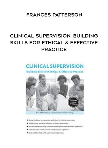 Clinical Supervision: Building Skills for Ethical & Effective Practice – Frances Patterson