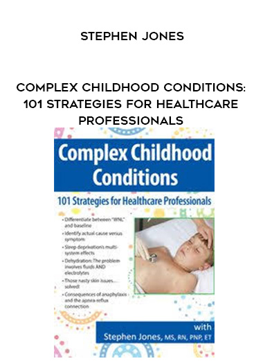 Complex Childhood Conditions: 101 Strategies for Healthcare Professionals – Stephen Jones