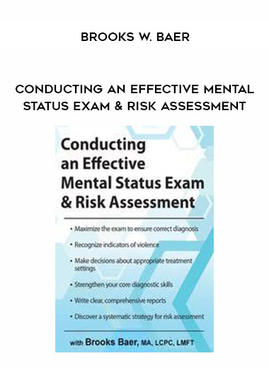 Conducting an Effective Mental Status Exam & Risk Assessment – Brooks W. Baer