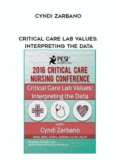 Critical Care Lab Values: Interpreting the Data – Cyndi Zarbano