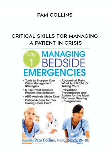 Critical Skills for Managing a Patient in Crisis – Pam Collins