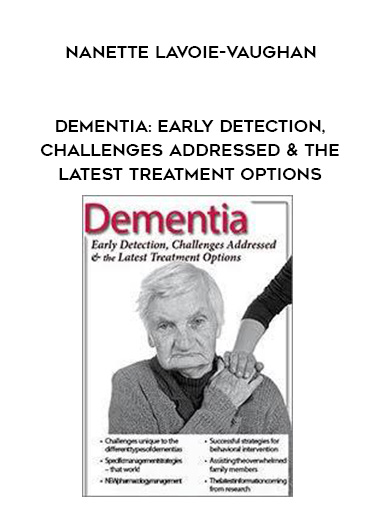 Dementia: Early Detection, Challenges Addressed & the Latest Treatment Options – Nanette Lavoie-Vaughan