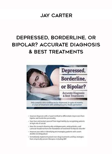 Depressed, Borderline, or Bipolar? Accurate Diagnosis & Best Treatments – Jay Carter