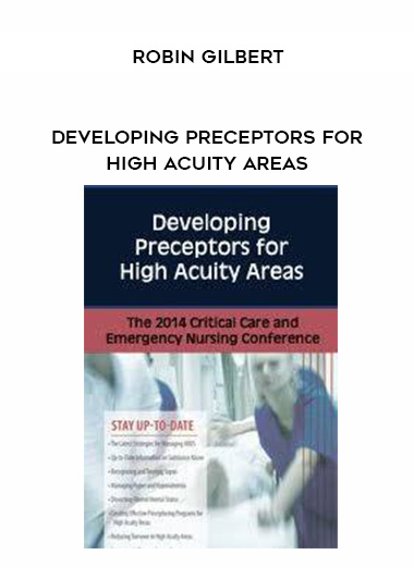 Developing Preceptors for High Acuity Areas – Robin Gilbert