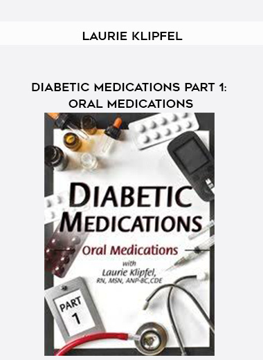 Diabetic Medications Part 1: Oral Medications – Laurie Klipfel