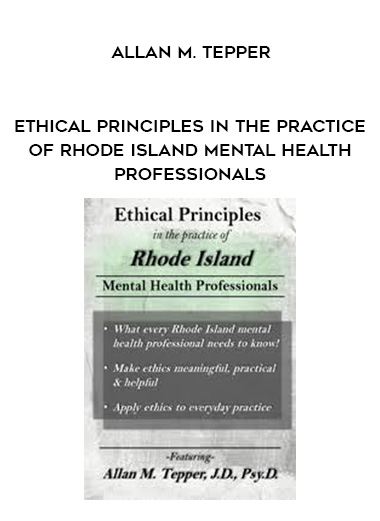 Ethical Principles in the Practice of Rhode Island Mental Health Professionals – Allan M. Tepper