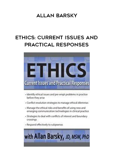 Ethics: Current Issues and Practical Responses – Allan Barsky