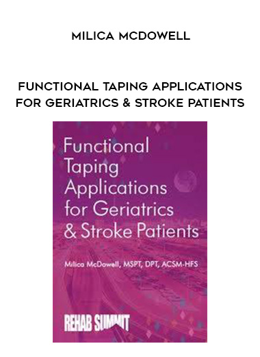 Functional Taping Applications for Geriatrics & Stroke Patients – Milica McDowell