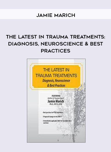 The Latest in Trauma Treatments: Diagnosis, Neuroscience & Best Practices – Jamie Marich