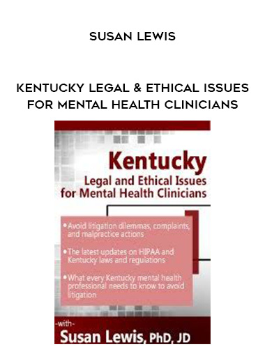 Kentucky Legal & Ethical Issues for Mental Health Clinicians – Susan Lewis