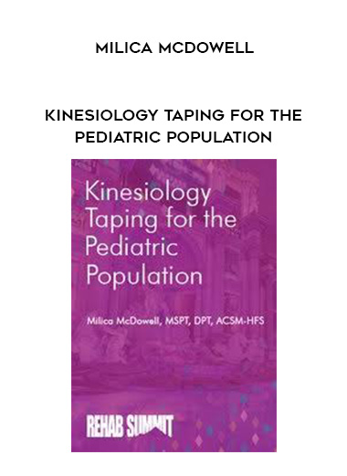 Kinesiology Taping for the Pediatric Population – Milica McDowell