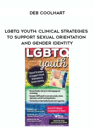 LGBTQ Youth: Clinical Strategies to Support Sexual Orientation and Gender Identity – Deb Coolhart