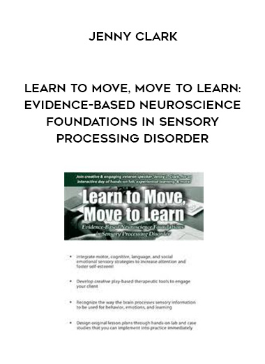 Learn to Move, Move to Learn: Evidence-Based Neuroscience Foundations in Sensory Processing Disorder – Jenny Clark