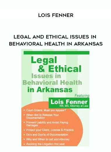 Legal and Ethical Issues in Behavioral Health in Arkansas – Lois Fenner