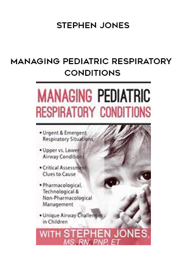 Managing Pediatric Respiratory Conditions – Stephen Jones