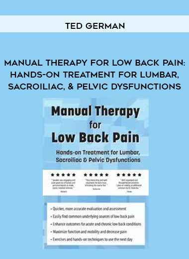 Manual Therapy for Low Back Pain: Hands-on Treatment for Lumbar, Sacroiliac, & Pelvic Dysfunctions – Ted German